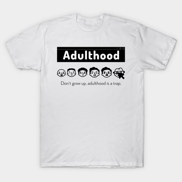 Adulthood Funny T-Shirt by CANVAZSHOP